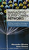 Book Managing Supply Chain Networks: Building Competitive Advantage in Fluid and Complex Environments free