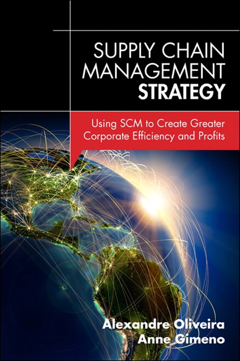 Book Supply Chain Management Strategy: Using SCM to Create Greater Corporate Efficiency and Profits (FT Press Operations Management) free