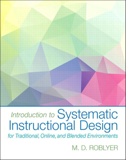 Book Introduction to Systematic Instructional Design for Traditional, Online, and Blended Environments free