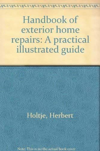 Book Handbook Of Exterior Home Repairs : A Practical Illustrated Guide free