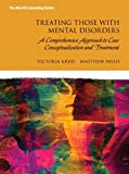 Book Treating Those with Mental Disorders: A Comprehensive Approach to Case Conceptualization and Treatment, Enhanced Pearson eText with Loose-Leaf Version -- Access Card Package (Merrill Counseling) free