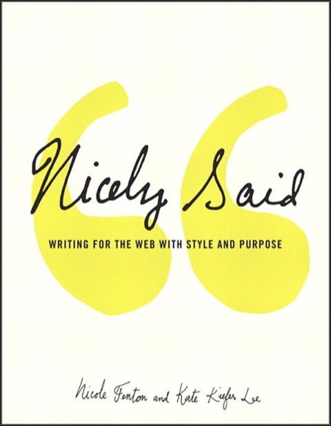 Book Nicely Said: Writing for the Web with Style and Purpose (Voices That Matter) free