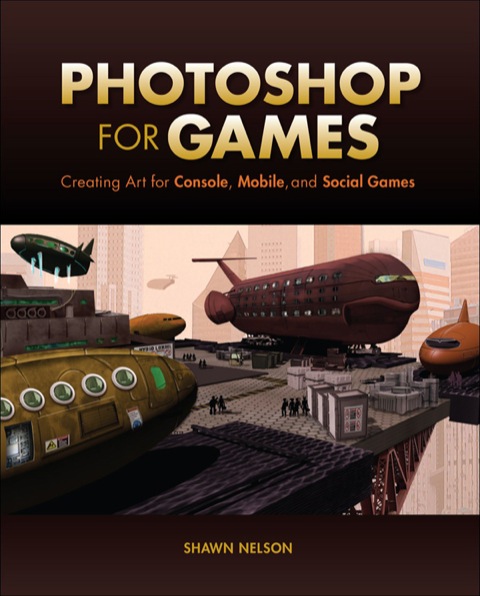 Book Photoshop for Games: Creating Art for Console, Mobile, and Social Games free