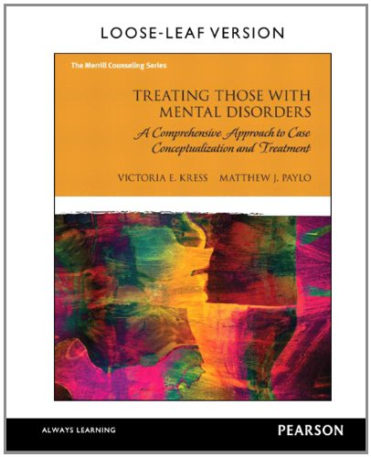 Book Treating Those with Mental Disorders: A Comprehensive Approach to Case Conceptualization and Treatment, Loose-Leaf Version free
