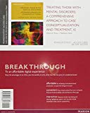 Book Treating Those with Mental Disorders: A Comprehensive Approach to Case Conceptualization and Treatment, Enhanced Pearson eText -- Access Card free