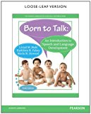 Book Born to Talk: An Introduction to Speech and Language Development, Loose-Leaf Version (6th Edition) (Pearson Communication Sciences & Disorders) free