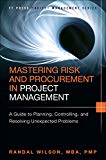 Book Mastering Risk and Procurement in Project Management: A Guide to Planning, Controlling, and Resolving Unexpected Problems (FT Press Operations Management) free
