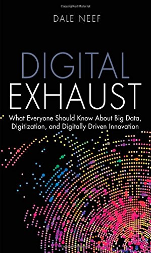 Book Digital Exhaust: What Everyone Should Know About Big Data, Digitization and Digitally Driven Innovation (FT Press Analytics) free
