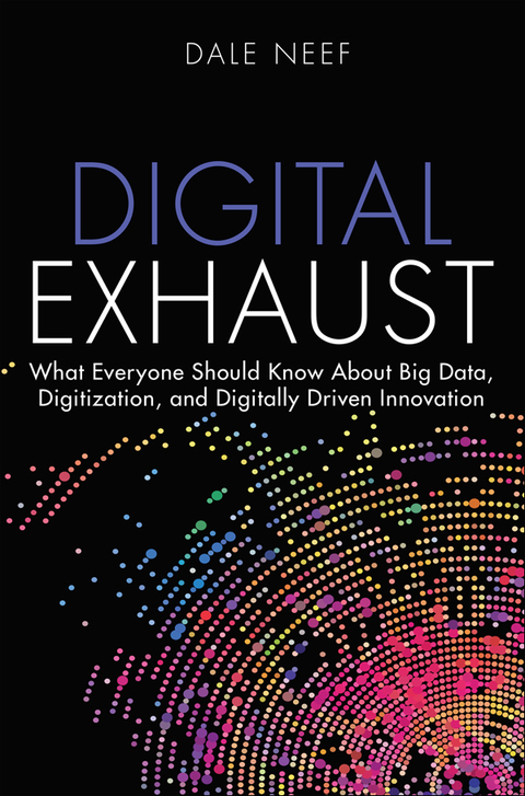 Book Digital Exhaust: What Everyone Should Know About Big Data, Digitization and Digitally Driven Innovation (FT Press Analytics) free