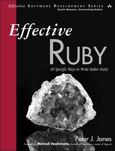 Book Effective Ruby: 48 Specific Ways to Write Better Ruby (Effective Software Development Series) free
