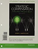 Book Strategic Compensation: A Human Resource Management Approach, Student Value Edition Plus 2014 MyManagementLab with Pearson eText -- Access Card Package (8th Edition) free