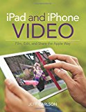 Book iPad and iPhone Video: Film, Edit, and Share the Apple Way free