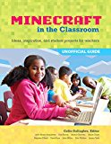 Book Minecraft in the Classroom: Ideas, inspiration, and student projects for teachers free
