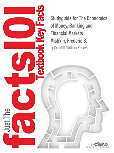 Book Studyguide for The Economics of Money, Banking and Financial Markets by Mishkin, Frederic S., ISBN 9780133862492 free