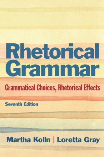 Book Rhetorical Grammar: Grammatical Choices, Rhetorical Effects Plus MyWritingLab -- Access Card Package (7th Edition) free