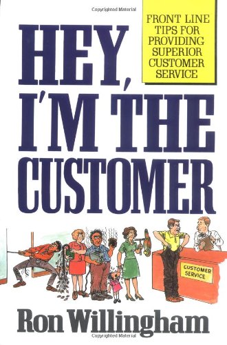Book Hey, I'm the Customer: Front Line Tips for Providing Superior Customer Service free