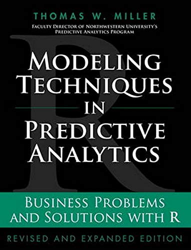 Book Modeling Techniques in Predictive Analytics: Business Problems and Solutions with R (FT Press Analytics) free