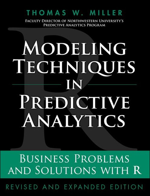 Book Modeling Techniques in Predictive Analytics: Business Problems and Solutions with R, Revised and Expanded Edition (FT Press Analytics) free
