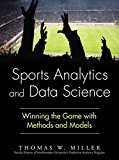 Book Sports Analytics and Data Science : Winning the Game with Methods and Models (Hardcover)--by Thomas W. Miller [2015 Edition] ISBN: 9780133886436 free
