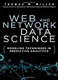 Book Web and Network Data Science: Modeling Techniques in Predictive Analytics (FT Press Analytics) free