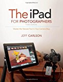 Book The Ipad For Photographers: Master The Newest Tool In Your Camera Bag (3rd Edition) free