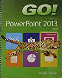 Book GO! with Microsoft PowerPoint 2013 Brief, GO! with Microsoft Excel 2013 Brief, GO! with Microsoft Access 2013 Brief free
