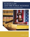 Book School Law and the Public Schools: A Practical Guide for Educational Leaders (The Pearson Educational Leadership Series) free