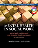 Book Mental Health in Social Work: A Casebook on Diagnosis and Strengths Based Assessment (DSM 5 Update) with Pearson eText -- Access Card Package (2nd Edition) (Advancing Core Competencies) free