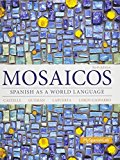 Book Mosaicos: Spanish as a World Language & Student Activities Manual for Mosaicos: Spanish as a World Lanaguage & MyLab Spanish with Pearson eText -- ... (multi-semester access) Package (6th Edition) free