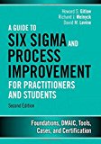 Book Guide to Six Sigma and Process Improvement for Practitioners and Students, A: Foundations, DMAIC, Tools, Cases, and Certification free