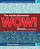 Book The Adobe Illustrator Wow! Book For Cs6 And Cc: Hundreds Of Tips, Tricks, And Techniques From Top Illustrator Artists free