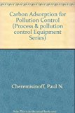 Book Carbon Adsorption For Pollution Control (process & Pollution Control Equipment Series) free