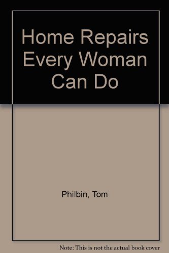 Book Home Repairs Every Woman Can Do free