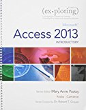 Book Exploring: Microsoft PowerPoint 2013, Introductory, Exploring: Microsoft Excel 2013, Comprehensive and Exploring: Microsoft Access 2013, Introductorywith MYITLab w eText free