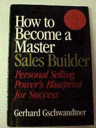 Book How to Become a Master Sales Builder: Personal Selling Power&#39;s Blueprint for Success free