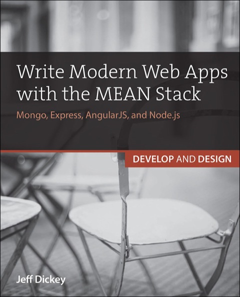 Book Write Modern Web Apps with the MEAN Stack: Mongo, Express, AngularJS, and Node.js (Develop and Design) free