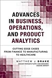 Book Advances in Business, Operations, and Product Analytics: Cutting Edge Cases from Finance to Manufacturing to Healthcare (FT Press Analytics) free