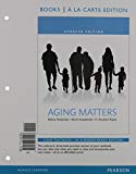 Book Aging Matters: An Introduction to Social Gerontology, Updated Edition -- Books a la Carte free