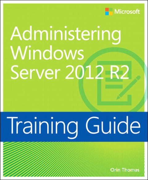 Book Training Guide Administering Windows Server 2012 R2 (MCSA) (Microsoft Press Training Guide) free