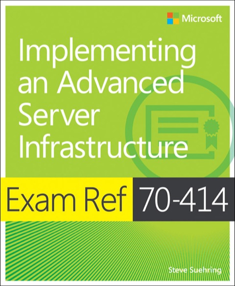 Book Exam Ref 70-414 Implementing an Advanced Server Infrastructure (MCSE) free