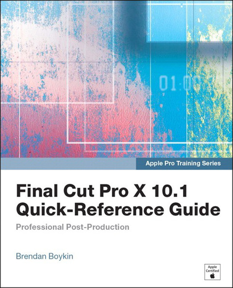 Book Apple Pro Training Series: Final Cut Pro X 10.1 Quick-Reference Guide free