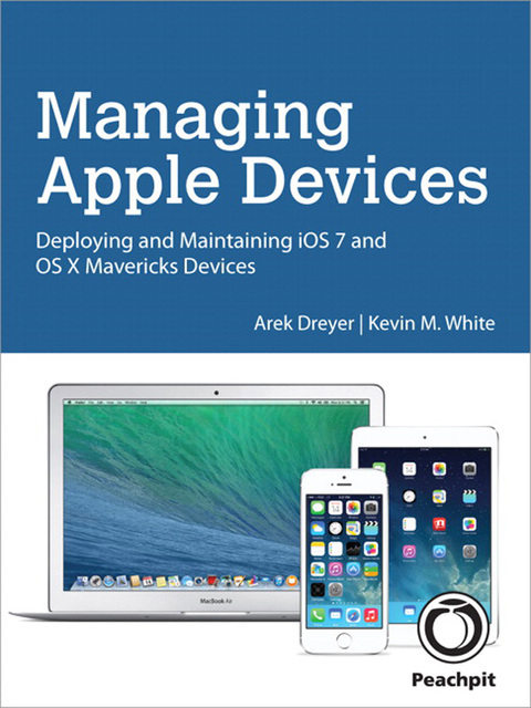 Book Managing Apple Devices: Deploying and Maintaining iOS 7 and OS X Mavericks Devices free