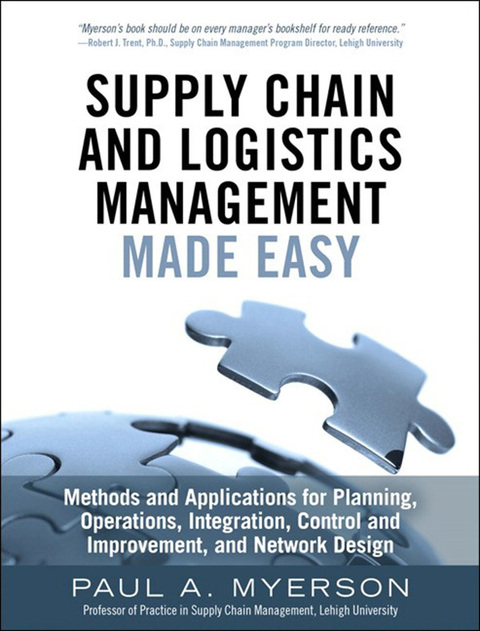 Book Supply Chain and Logistics Management Made Easy: Methods and Applications for Planning, Operations, Integration, Control and Improvement, and Network Design free