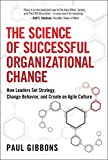 Book The Science of Successful Organizational Change: How Leaders Set Strategy, Change Behavior, and Create an Agile Culture free