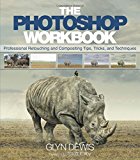 Book Photoshop Workbook, The: Professional Retouching and Compositing Tips, Tricks, and Techniques free
