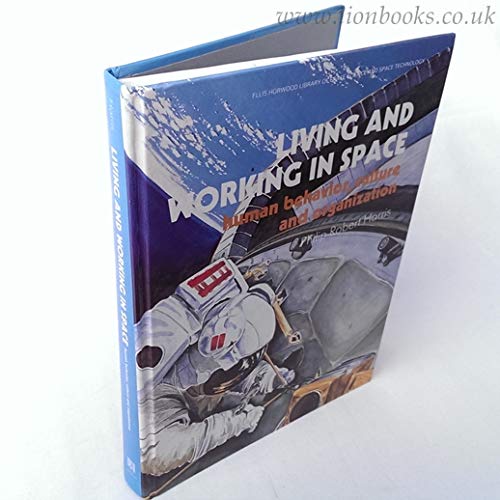 Book Living and Working in Space: Human Behavior, Culture and Organization (ELLIS HORWOOD LIBRARY OF SPACE SCIENCE AND SPACE TECHNOLOGY) free