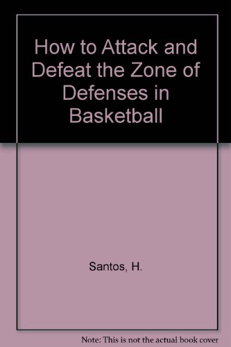 Book How To Attack And Defeat The Zone Of Defenses In Basketball free