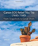 Book Canon EOS Rebel T6s / T6i: From Snapshots to Great Shots free