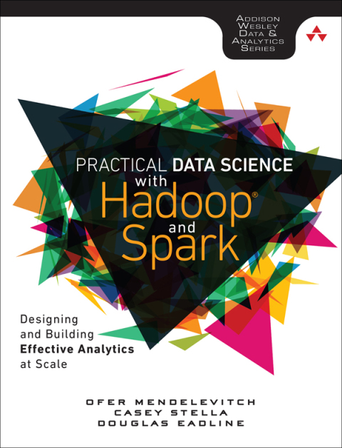 Book Practical Data Science with Hadoop and Spark: Designing and Building Effective Analytics at Scale (Addison-Wesley Data & Analytics) free
