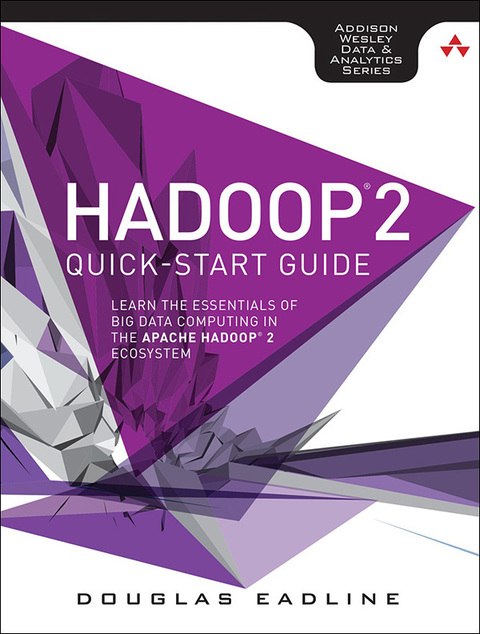 Book Hadoop 2 Quick-Start Guide: Learn the Essentials of Big Data Computing in the Apache Hadoop 2 Ecosystem (Addison-wesley Data & Analytics Series) free